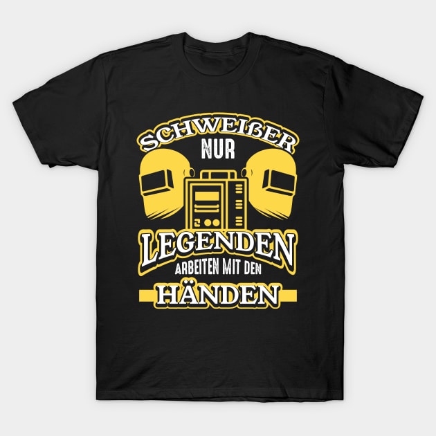 Schweißer nur Legenden arbeiten mit ihren Händen T-Shirt by HBfunshirts